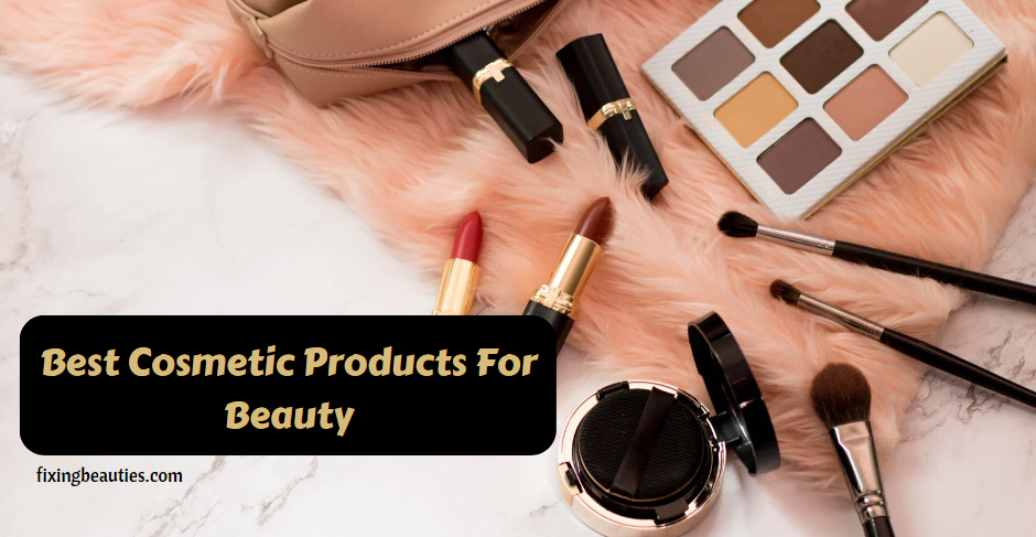 Best Cosmetic Products For Beauty